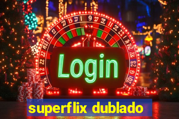 superflix dublado