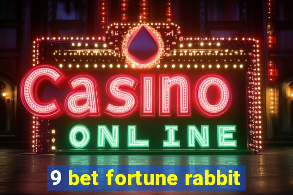 9 bet fortune rabbit