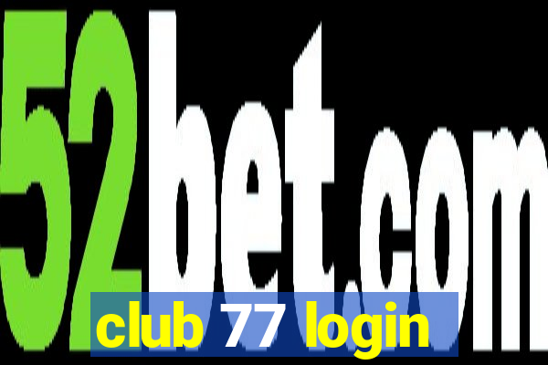 club 77 login