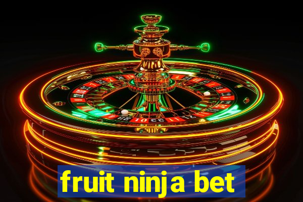 fruit ninja bet