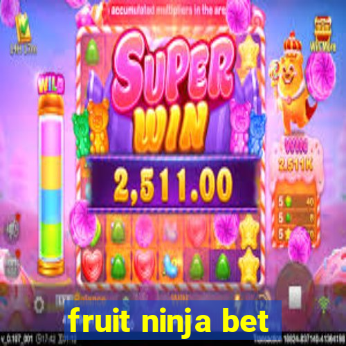 fruit ninja bet