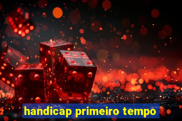 handicap primeiro tempo