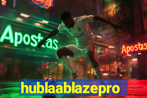 hublaablazepro