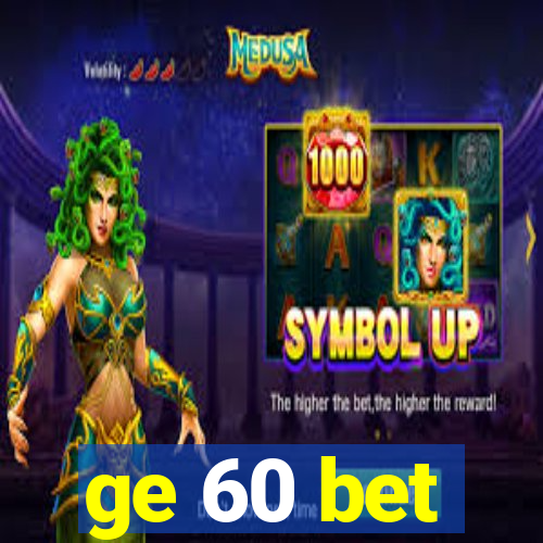 ge 60 bet