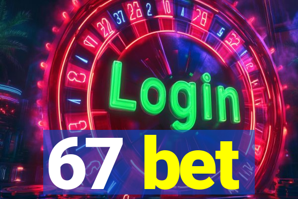 67 bet