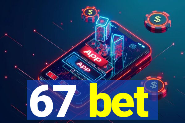 67 bet