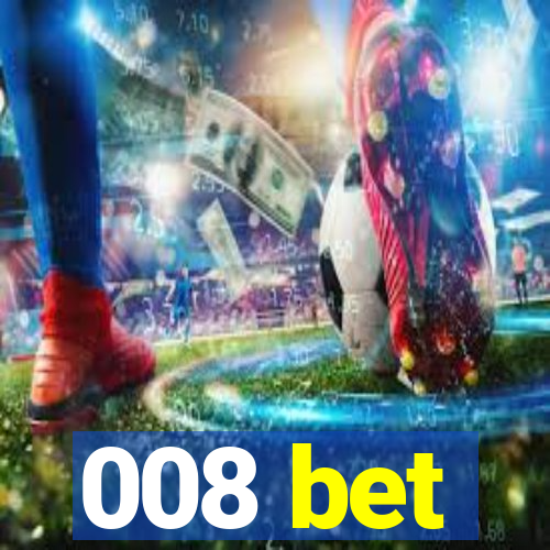 008 bet