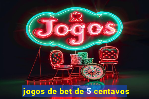 jogos de bet de 5 centavos