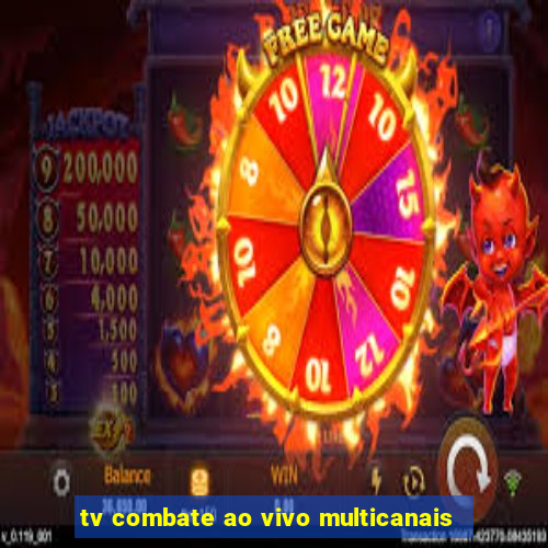 tv combate ao vivo multicanais