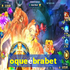 oqueébrabet