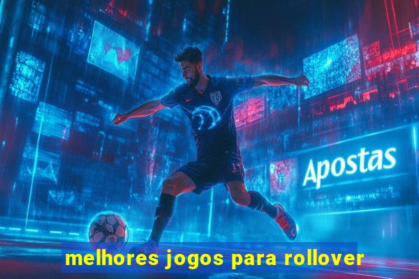 melhores jogos para rollover