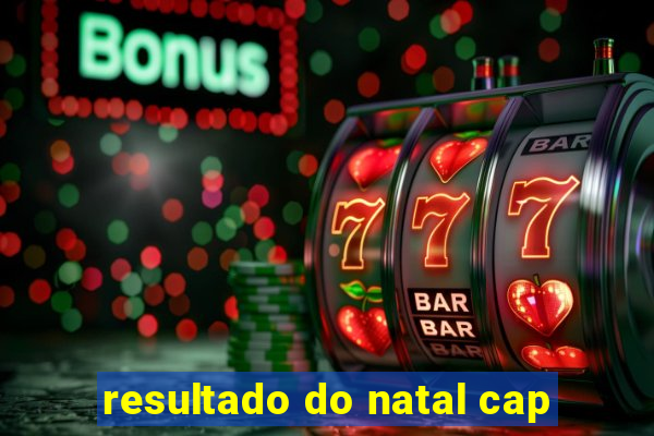 resultado do natal cap