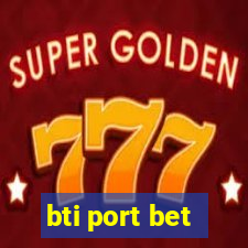 bti port bet