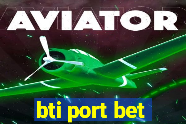 bti port bet