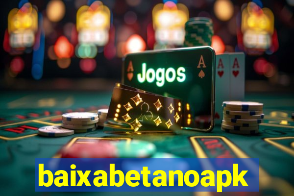 baixabetanoapk