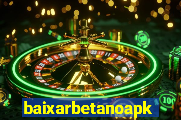 baixarbetanoapk