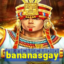 bananasgay