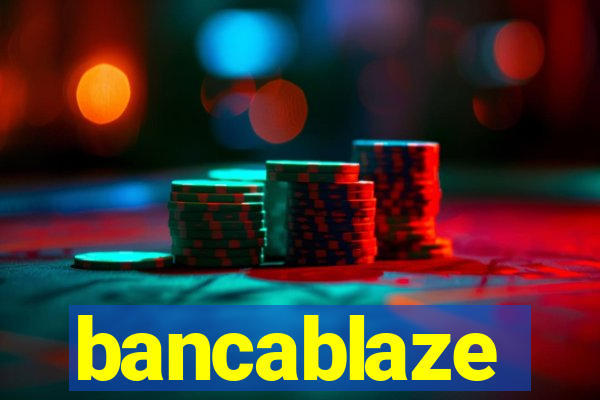 bancablaze