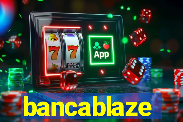 bancablaze