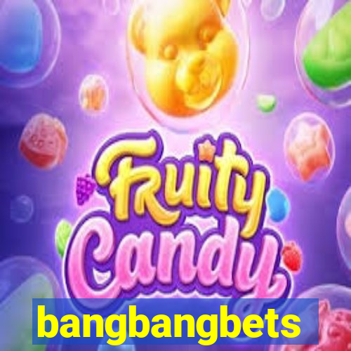 bangbangbets