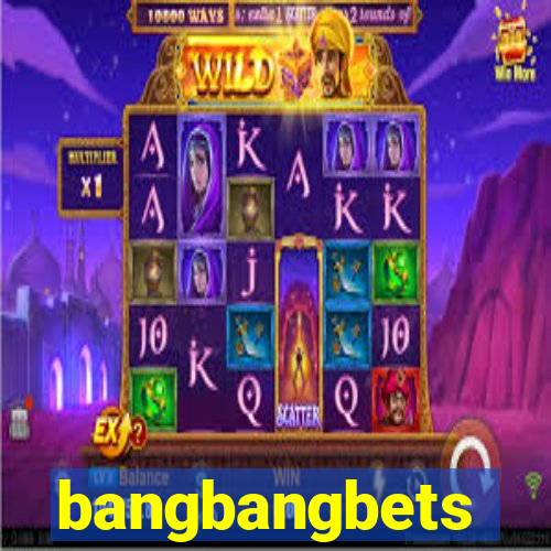 bangbangbets