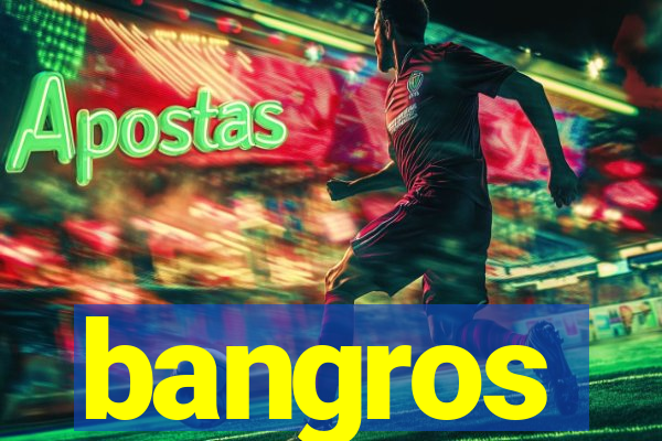 bangros