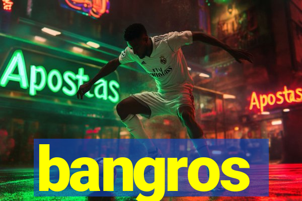 bangros