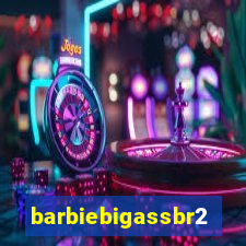 barbiebigassbr2