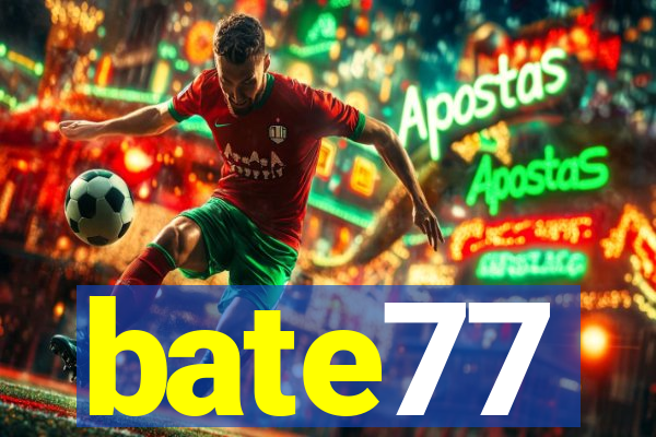 bate77