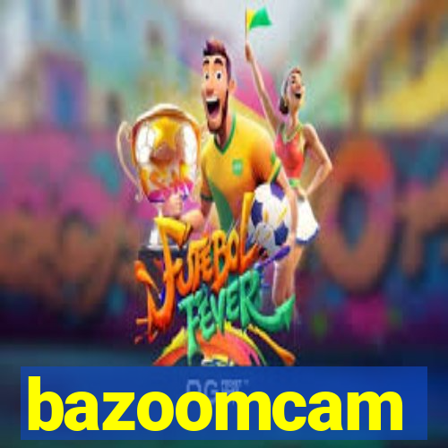 bazoomcam