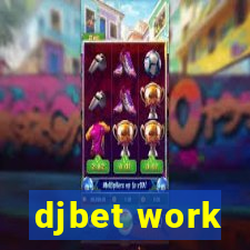 djbet work