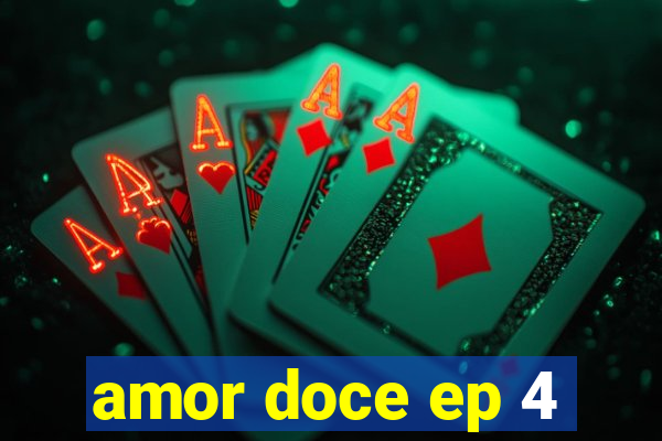 amor doce ep 4