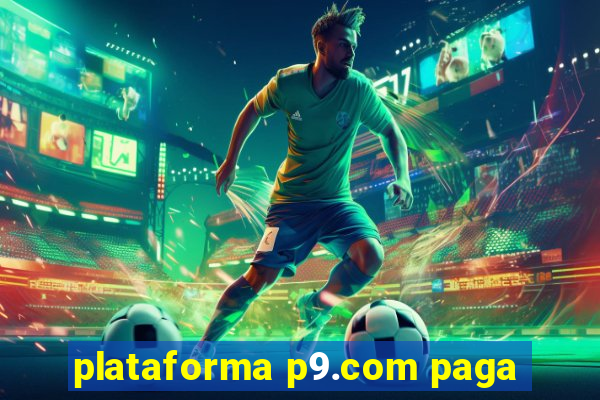 plataforma p9.com paga