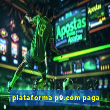 plataforma p9.com paga