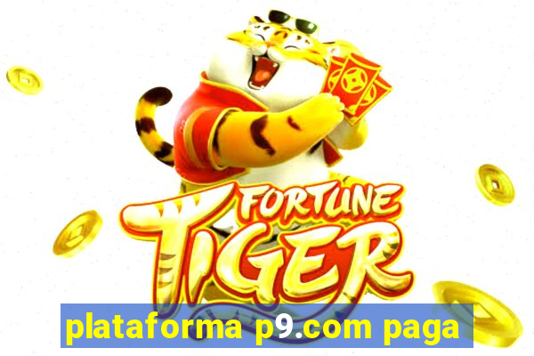 plataforma p9.com paga