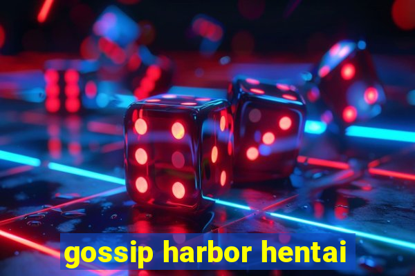 gossip harbor hentai