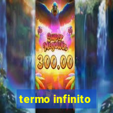 termo infinito