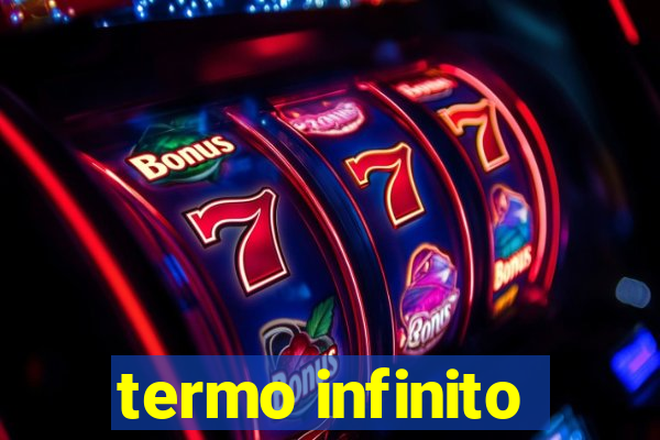 termo infinito