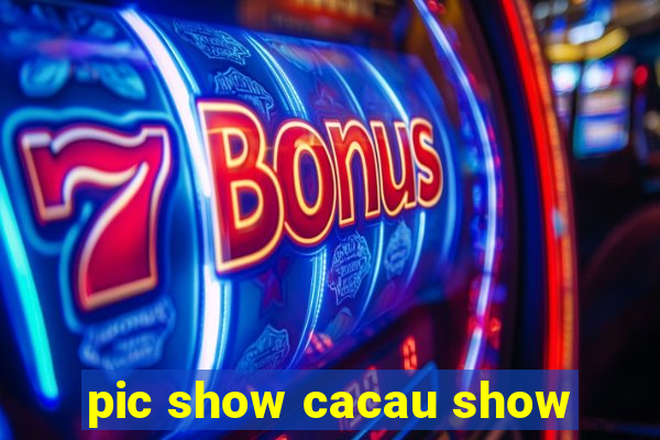 pic show cacau show