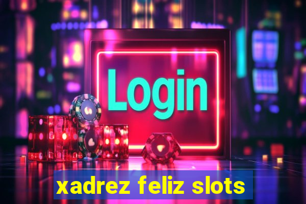 xadrez feliz slots