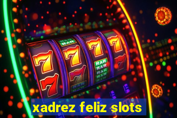 xadrez feliz slots