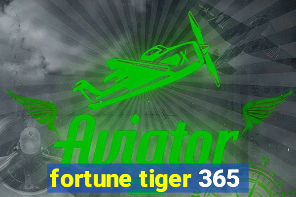 fortune tiger 365