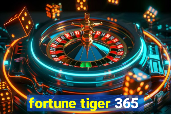 fortune tiger 365