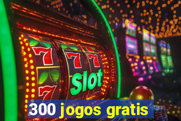 300 jogos gratis