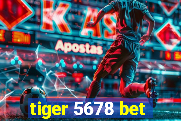 tiger 5678 bet