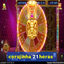 corujinha 21 horas