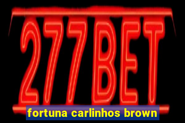 fortuna carlinhos brown