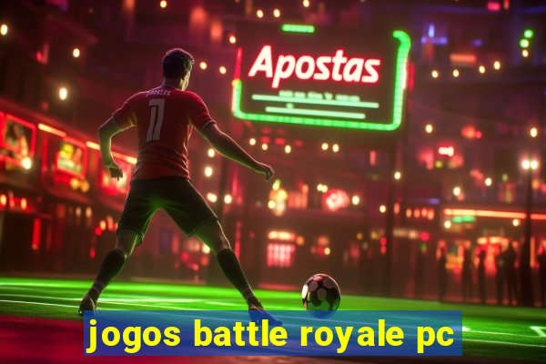 jogos battle royale pc