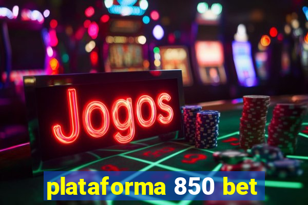 plataforma 850 bet