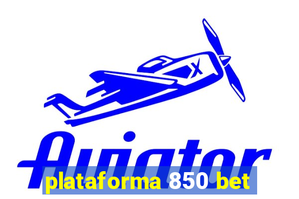 plataforma 850 bet